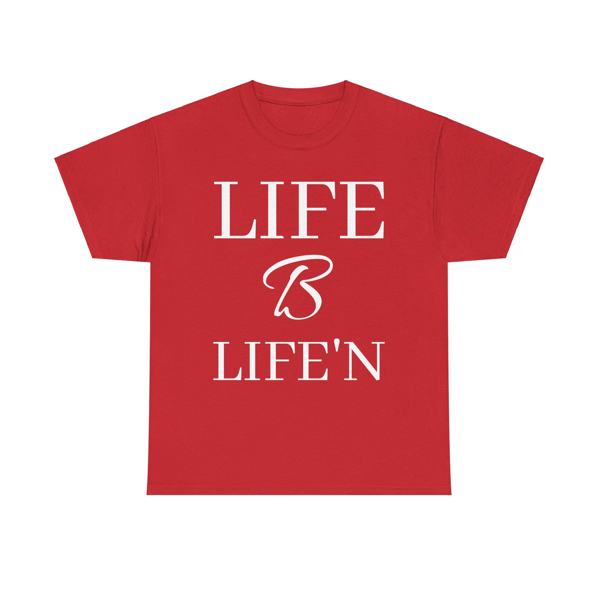 Life B Life'n Unisex Heavy Cotton Tee