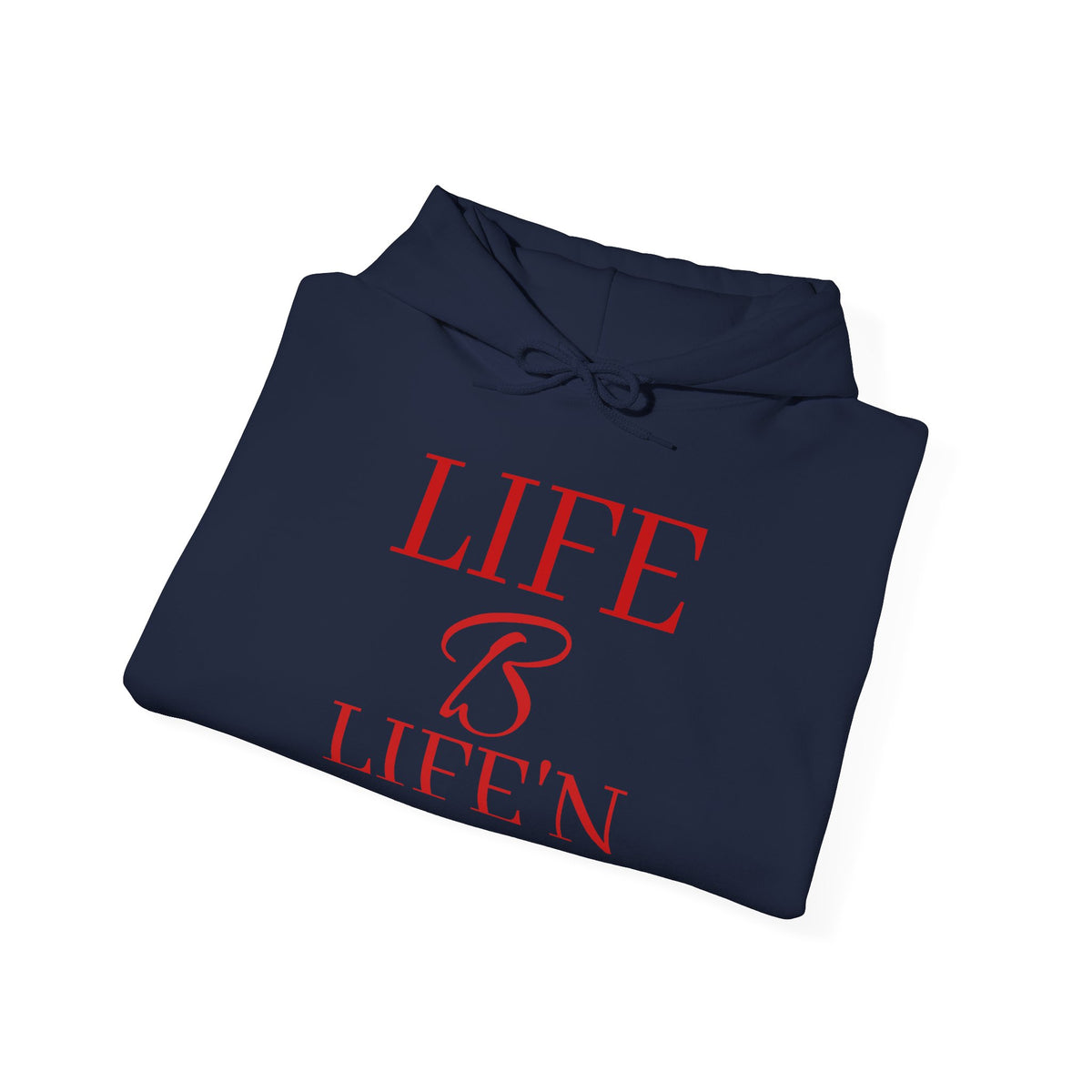 The "Life B Life'n". Unisex Heavy Blend™ Hooded Sweatshirt