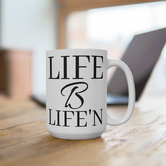 Life B Life'n White Ceramic Mug 15oz C-Shaped, Lead and PBA free