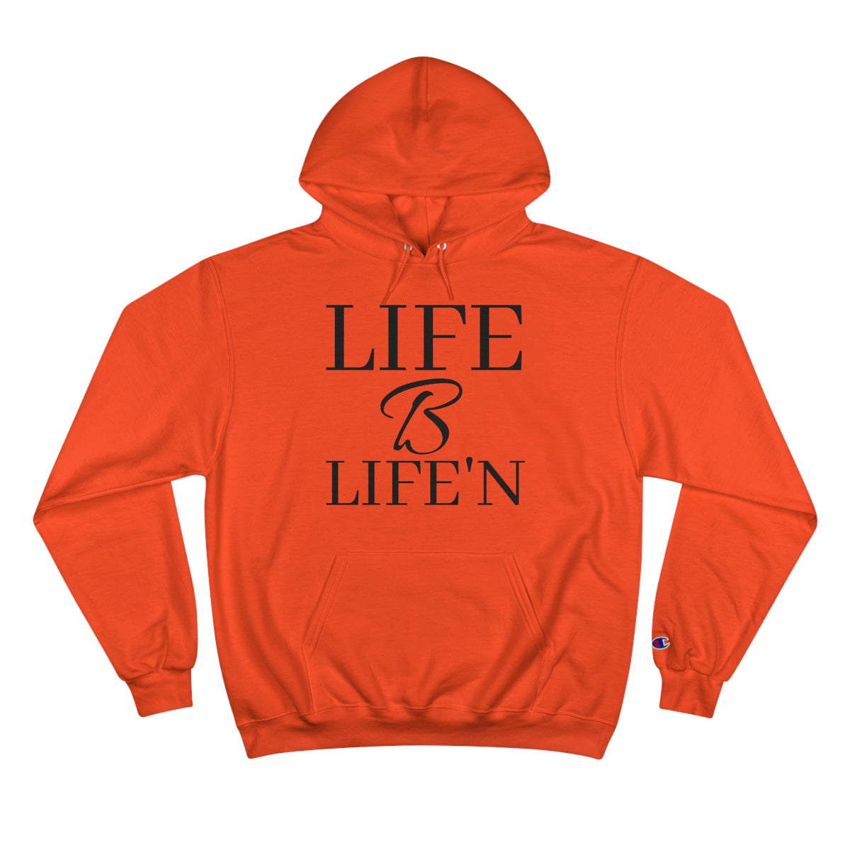 "Life B Life'n" Champion Hoodie with iconic "C" logo on the left sleeve, Medium heavy 9oz fabric
