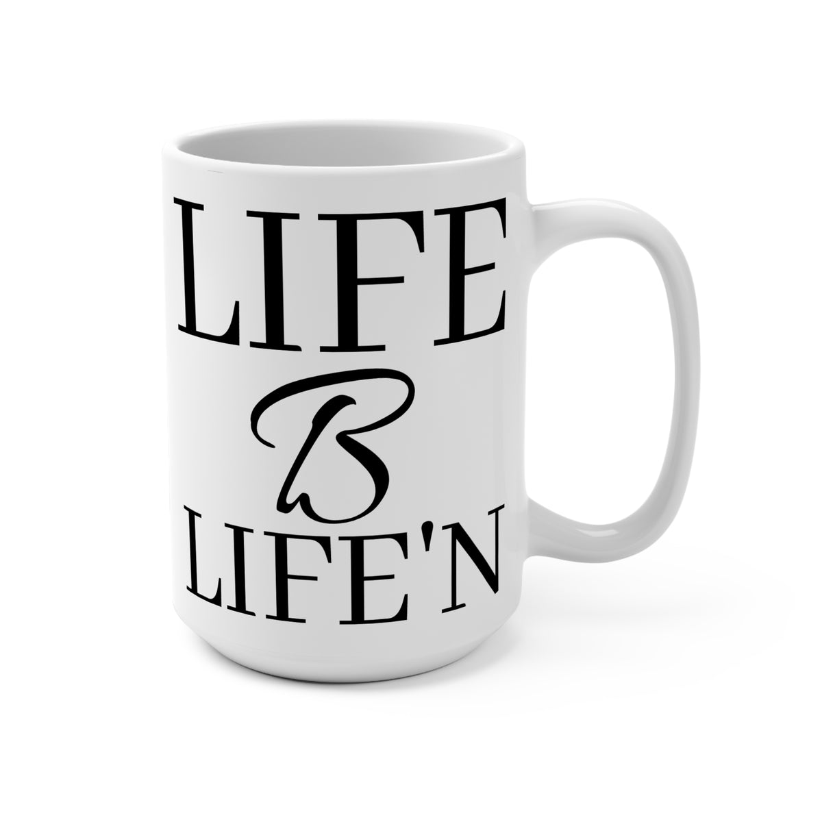 Life B Life'n White Ceramic Mug 15oz C-Shaped, Lead and PBA free