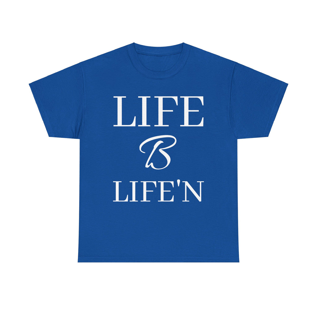 Life B Life'n Unisex Heavy Cotton Tee