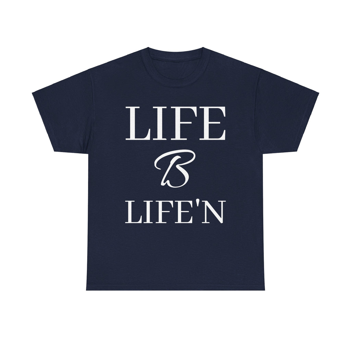 Life B Life'n Unisex Heavy Cotton Tee