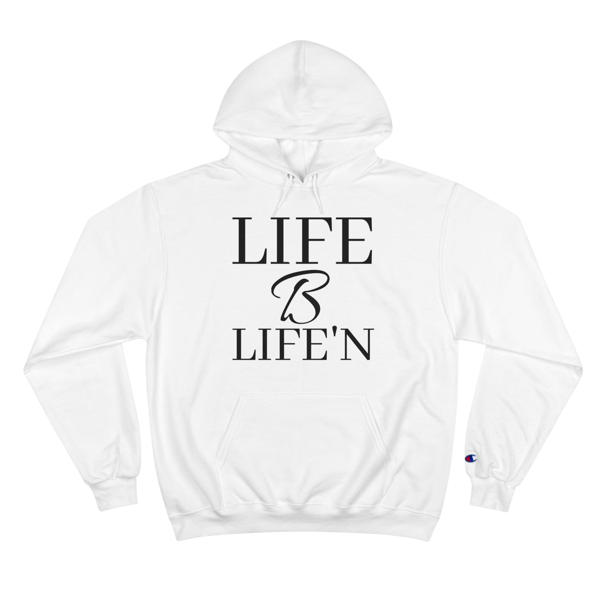 "Life B Life'n" Champion Hoodie with iconic "C" logo on the left sleeve, Medium heavy 9oz fabric