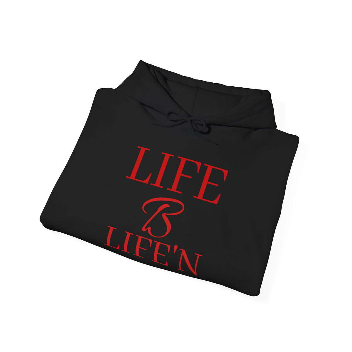 The "Life B Life'n". Unisex Heavy Blend™ Hooded Sweatshirt