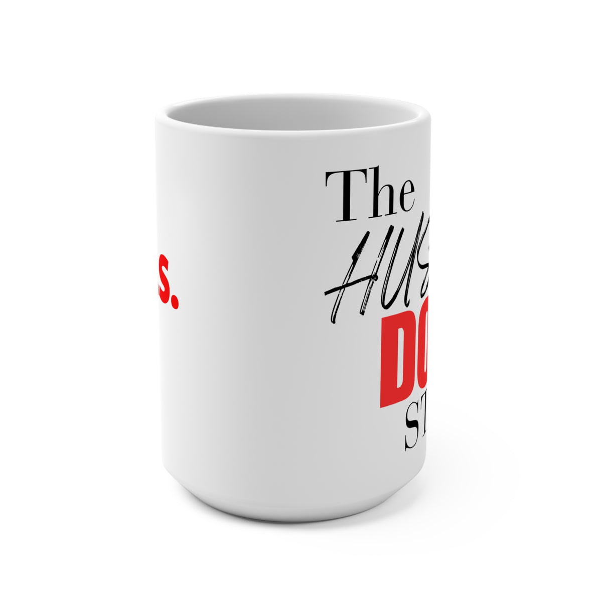 "The Hustle Don't Stop" White Ceramic Mug 15oz C-Shaped, Lead and PBA free