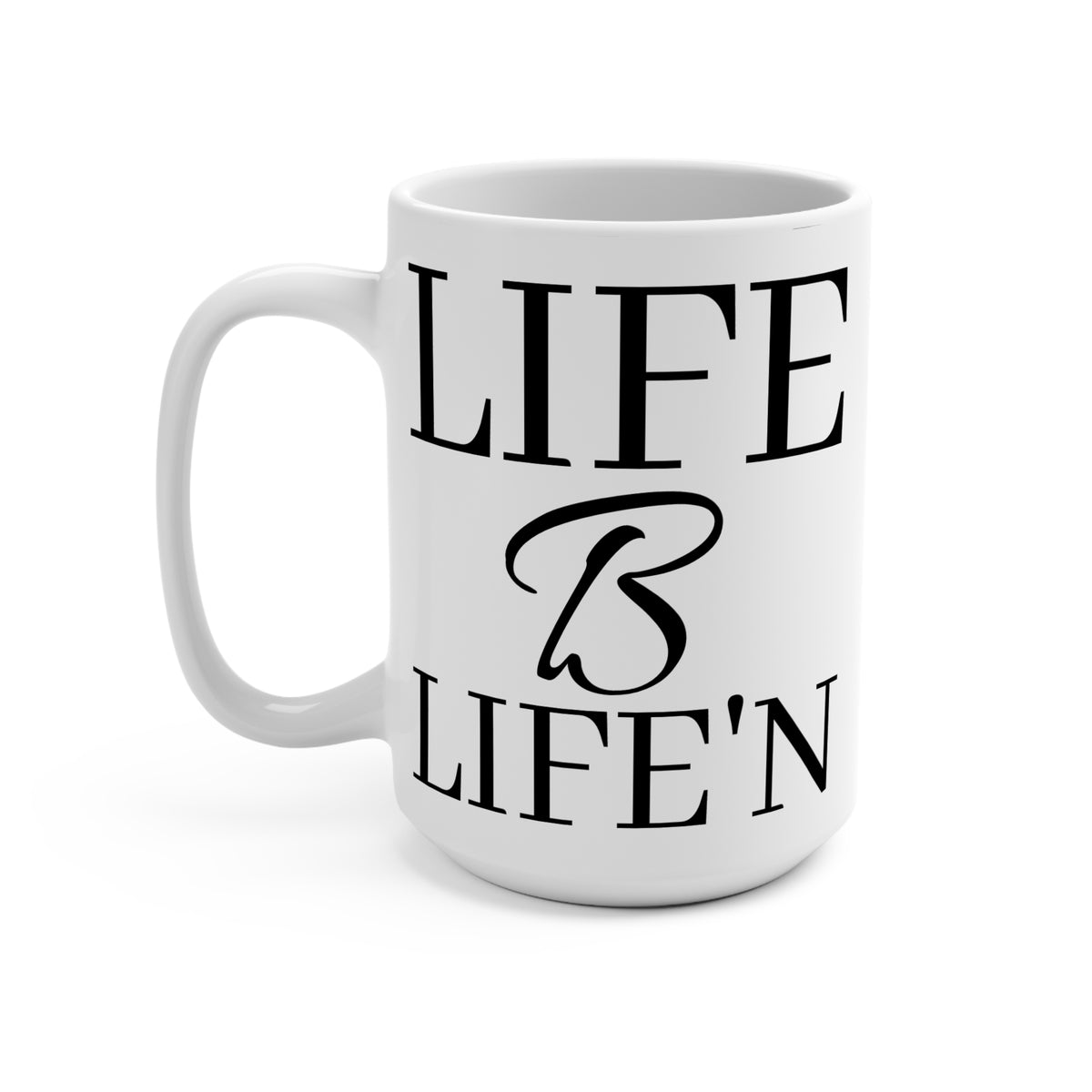Life B Life'n White Ceramic Mug 15oz C-Shaped, Lead and PBA free