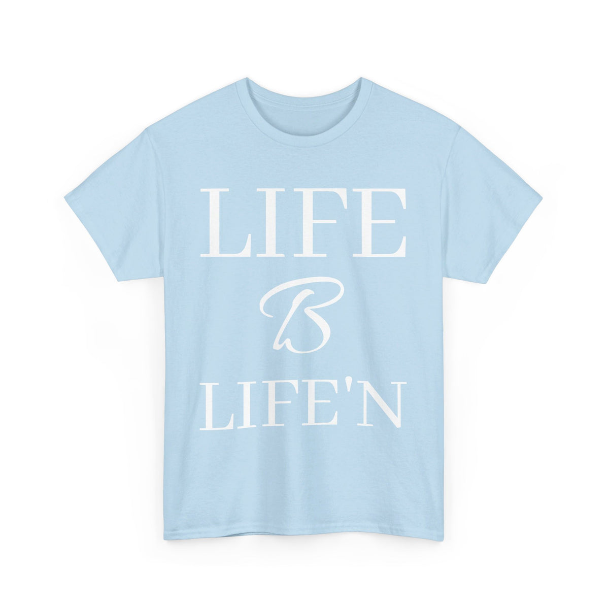 Life B Life'n Unisex Heavy Cotton Tee