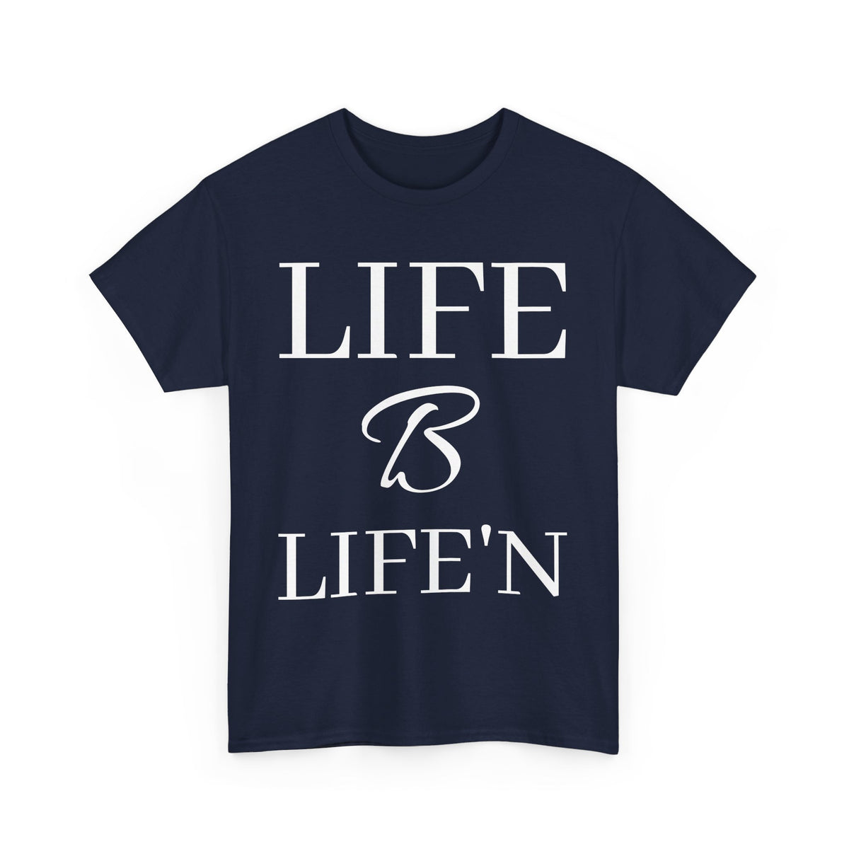 Life B Life'n Unisex Heavy Cotton Tee