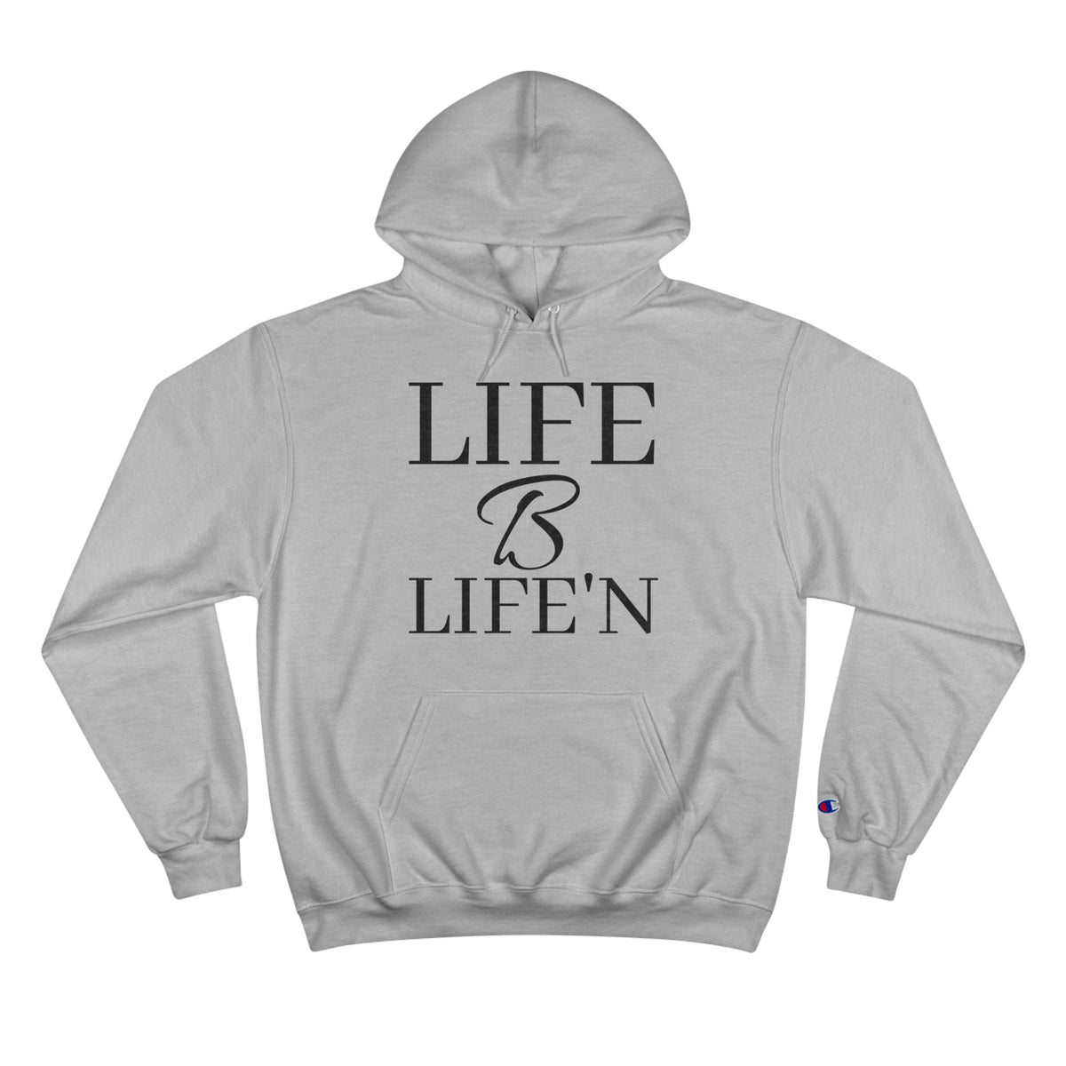 "Life B Life'n" Champion Hoodie with iconic "C" logo on the left sleeve, Medium heavy 9oz fabric