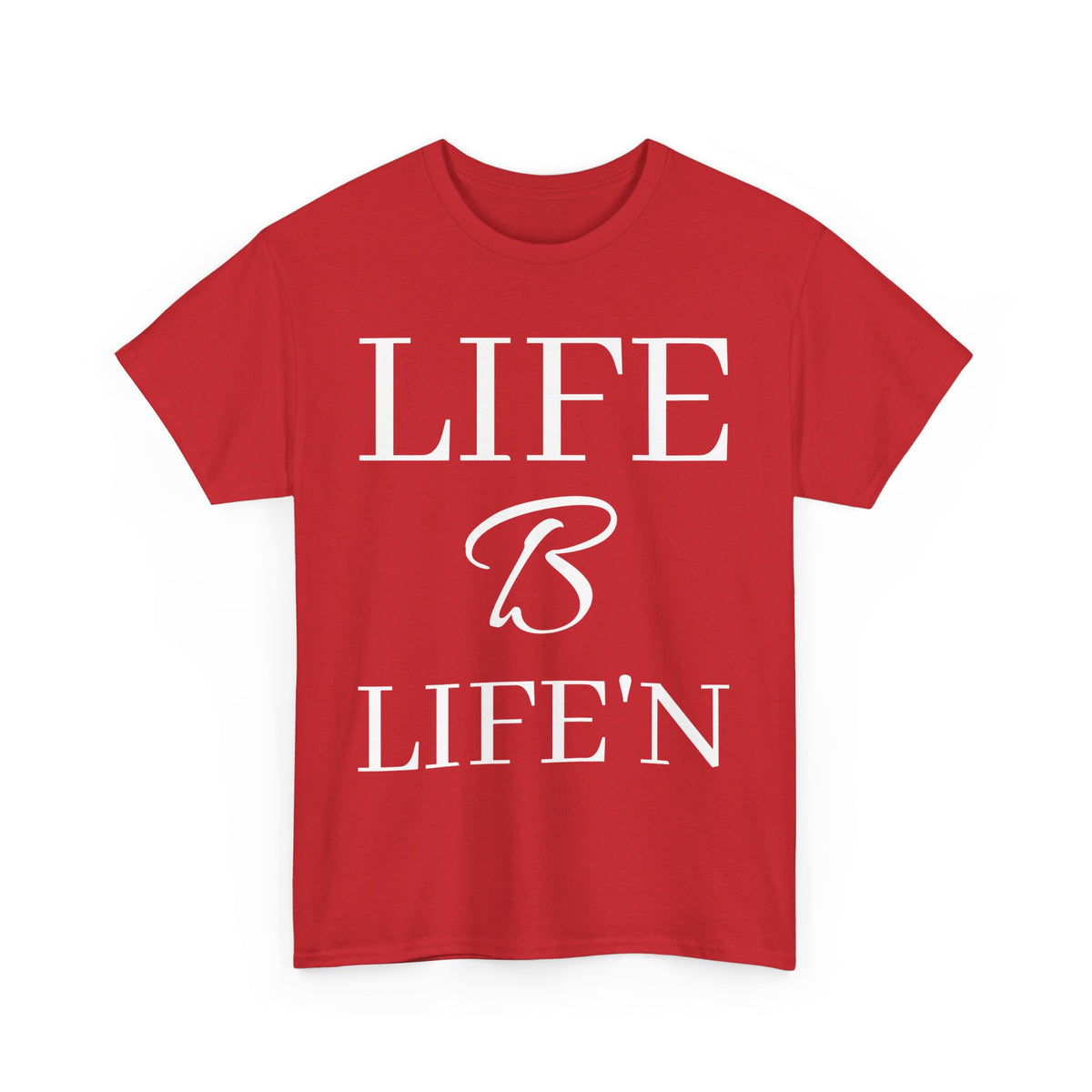 Life B Life'n Unisex Heavy Cotton Tee
