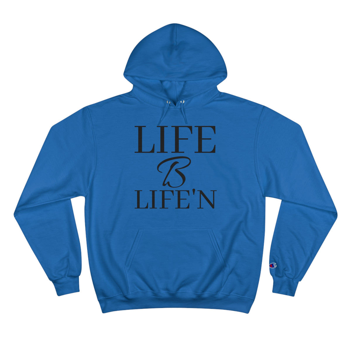 "Life B Life'n" Champion Hoodie with iconic "C" logo on the left sleeve, Medium heavy 9oz fabric