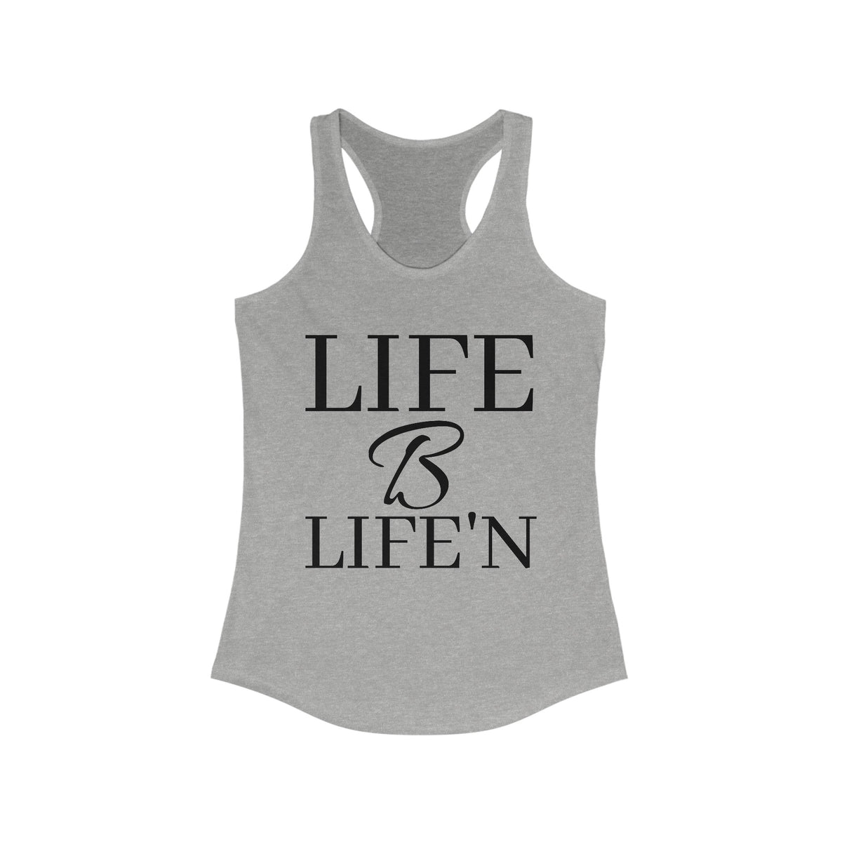 "Life B Life'n" Women's Ideal Racerback Tank