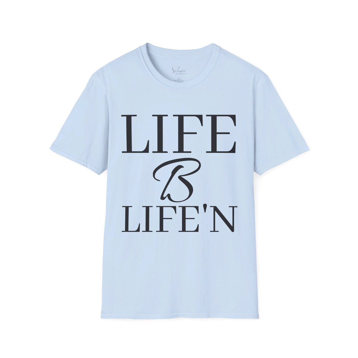 Life B Life'n Unisex Softstyle T-Shirt