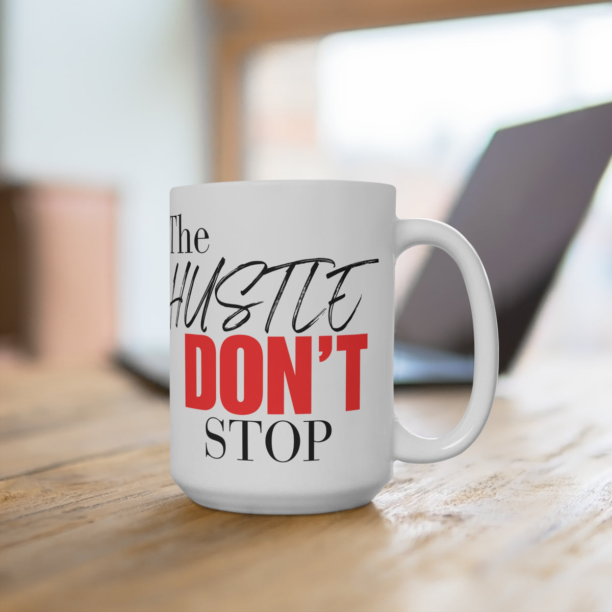 "The Hustle Don't Stop" White Ceramic Mug 15oz C-Shaped, Lead and PBA free