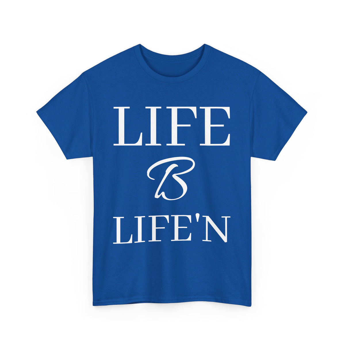 Life B Life'n Unisex Heavy Cotton Tee