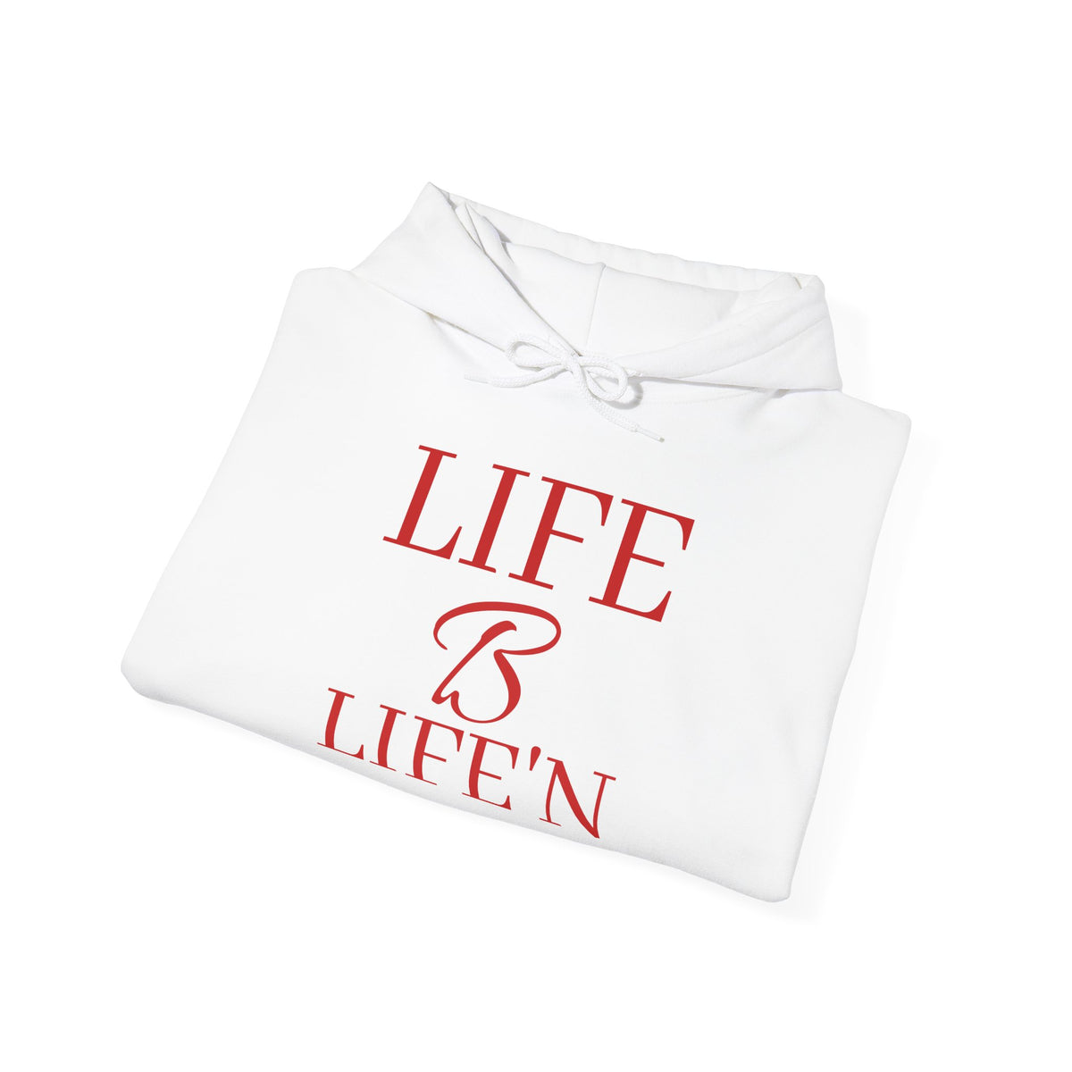 The "Life B Life'n". Unisex Heavy Blend™ Hooded Sweatshirt