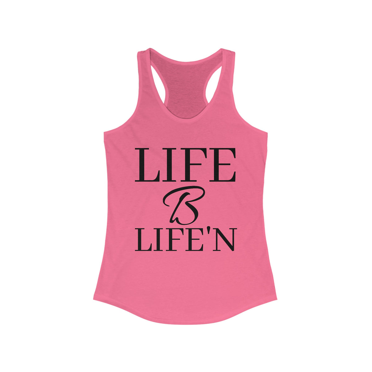 "Life B Life'n" Women's Ideal Racerback Tank