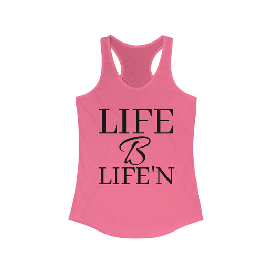 "Life B Life'n" Women's Ideal Racerback Tank
