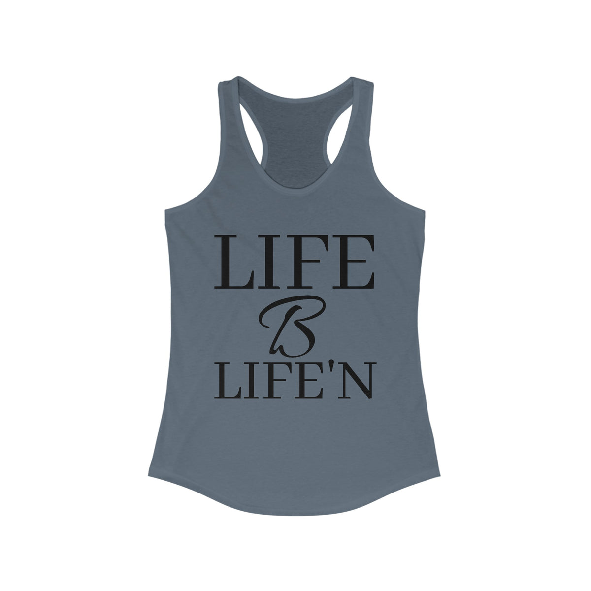 "Life B Life'n" Women's Ideal Racerback Tank