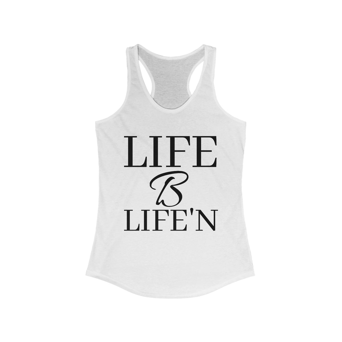 "Life B Life'n" Women's Ideal Racerback Tank