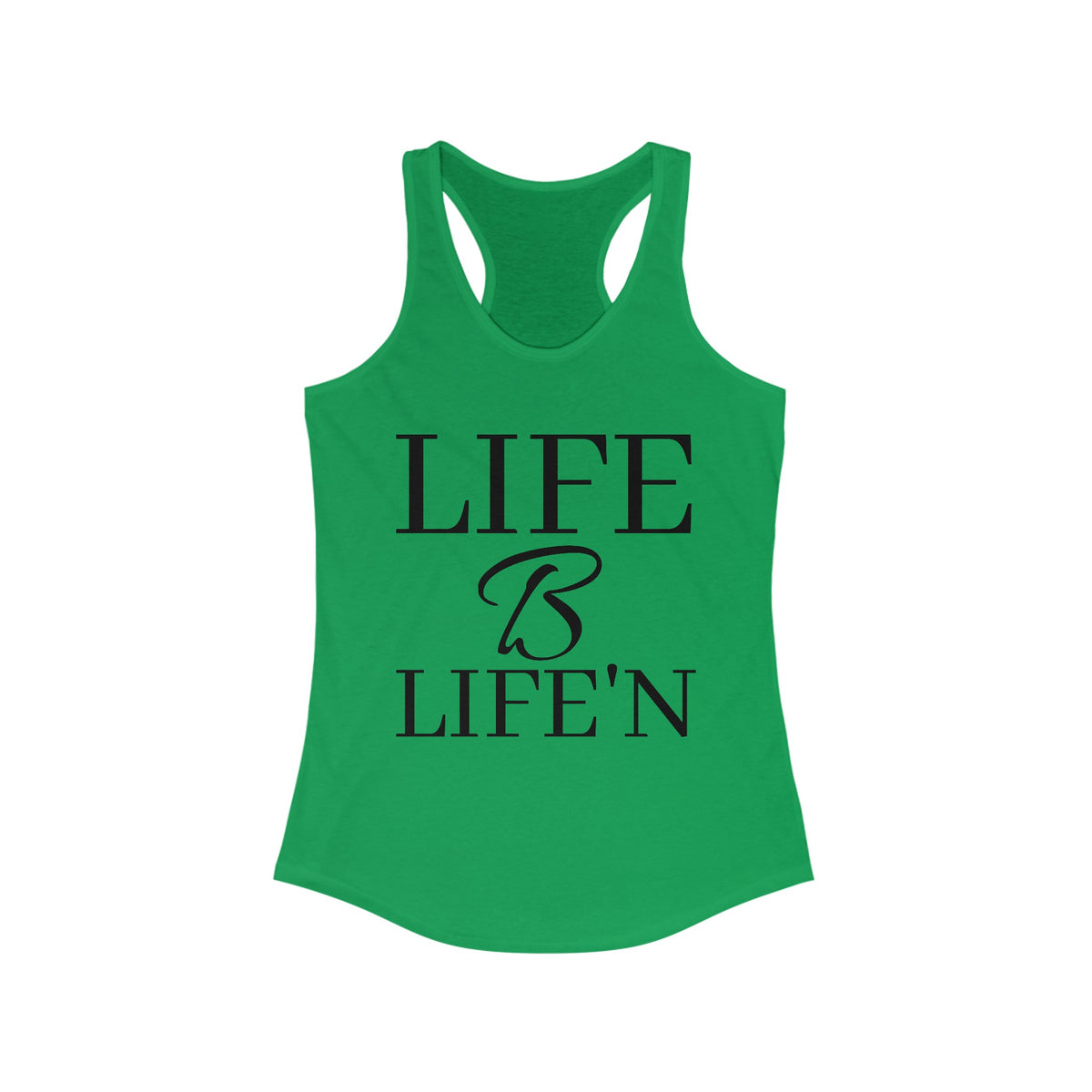 "Life B Life'n" Women's Ideal Racerback Tank