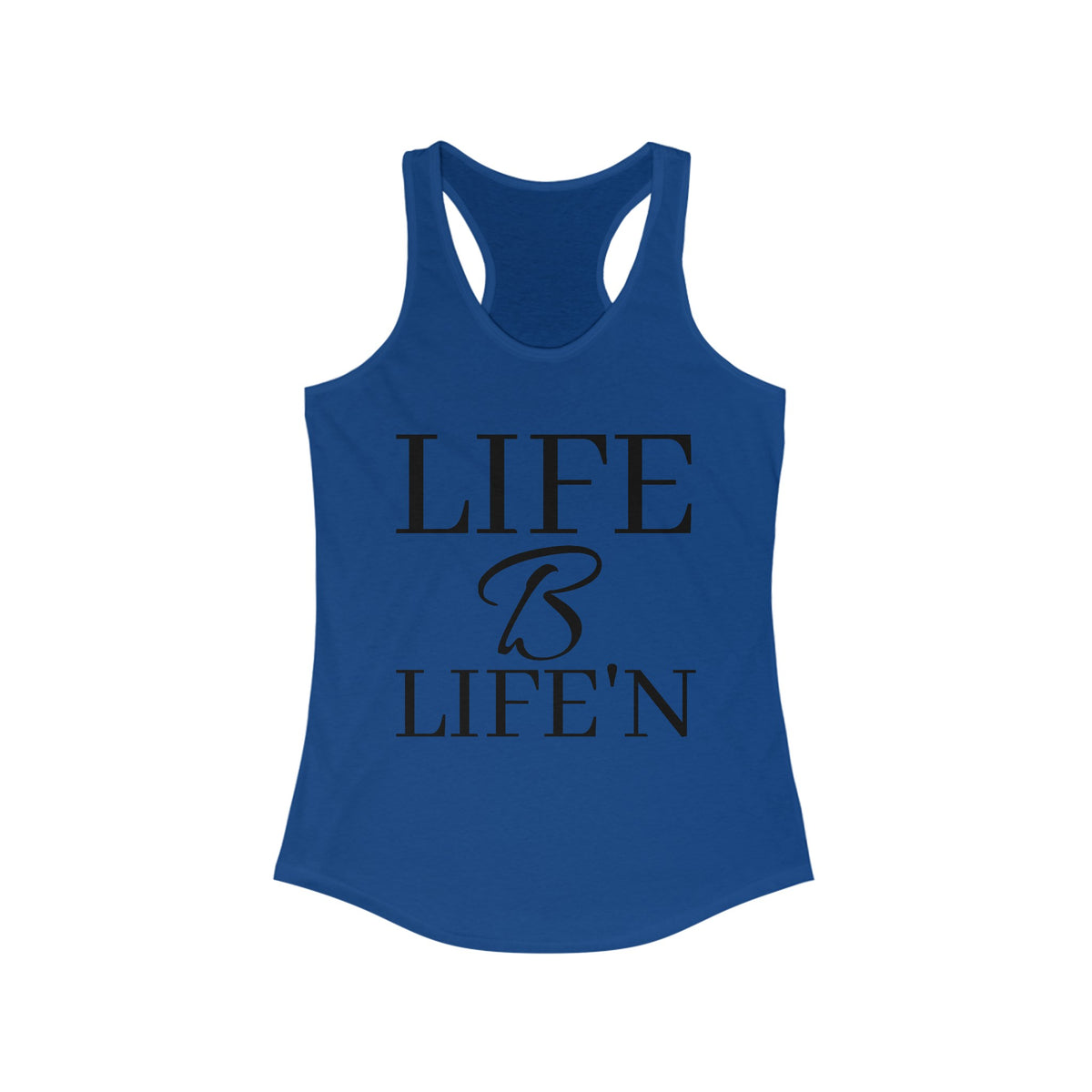 "Life B Life'n" Women's Ideal Racerback Tank