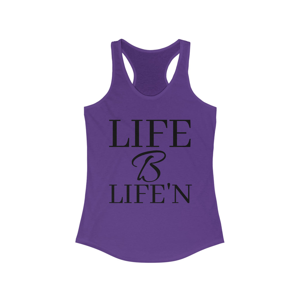 "Life B Life'n" Women's Ideal Racerback Tank