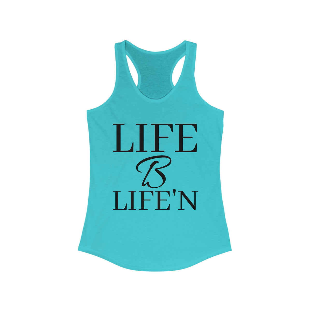 "Life B Life'n" Women's Ideal Racerback Tank