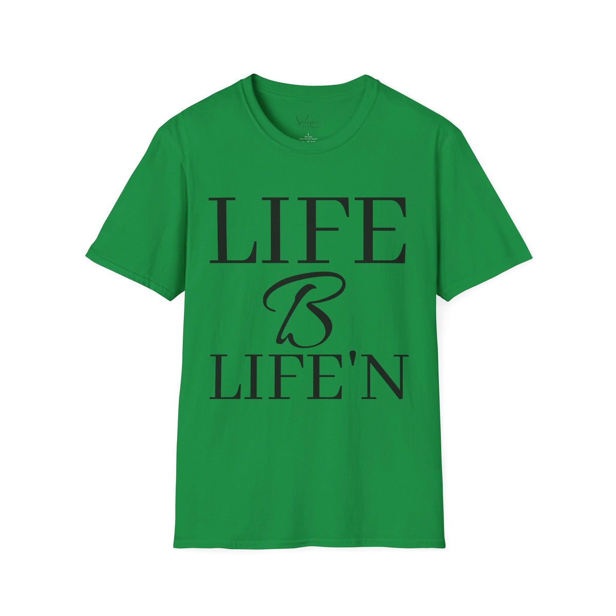 Life B Life'n Unisex Softstyle T-Shirt