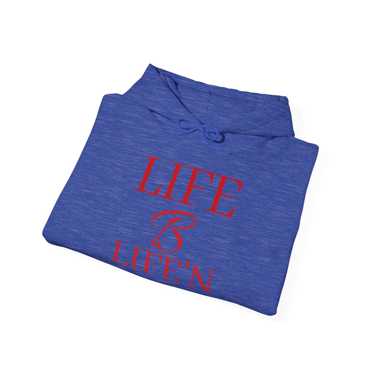 The "Life B Life'n". Unisex Heavy Blend™ Hooded Sweatshirt